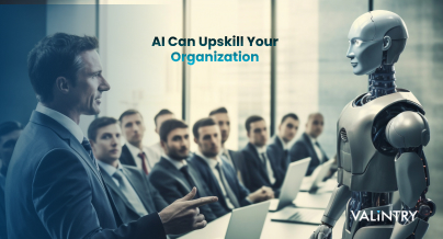 How Artificial Intelligence Can Upskill Your Organization: A Blueprint | VALiNTRY