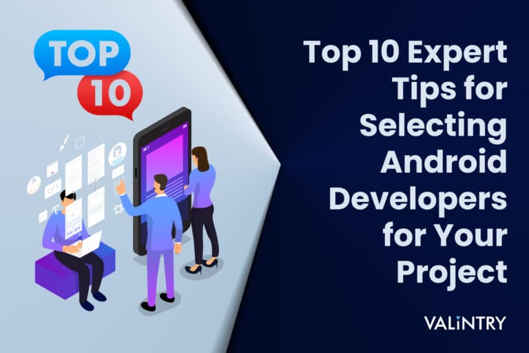 Top10 Expert Tips for Selecting Android Developers for Project