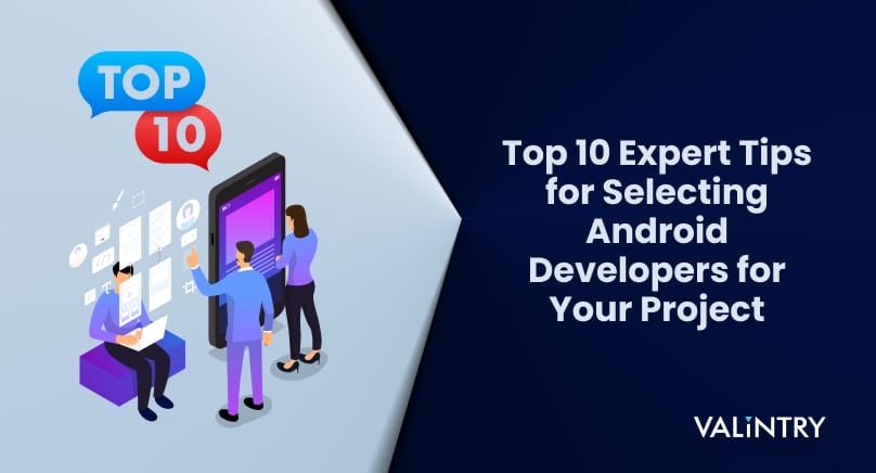 Top 10 Expert Tips for Selecting Android Developers for Your Project