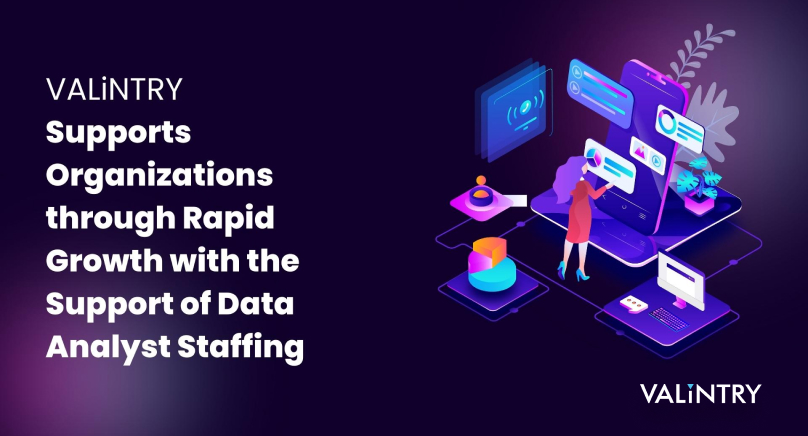 VALiNTRY Supports Organizations through Rapid Growth with the Support of Data Analyst Staffing