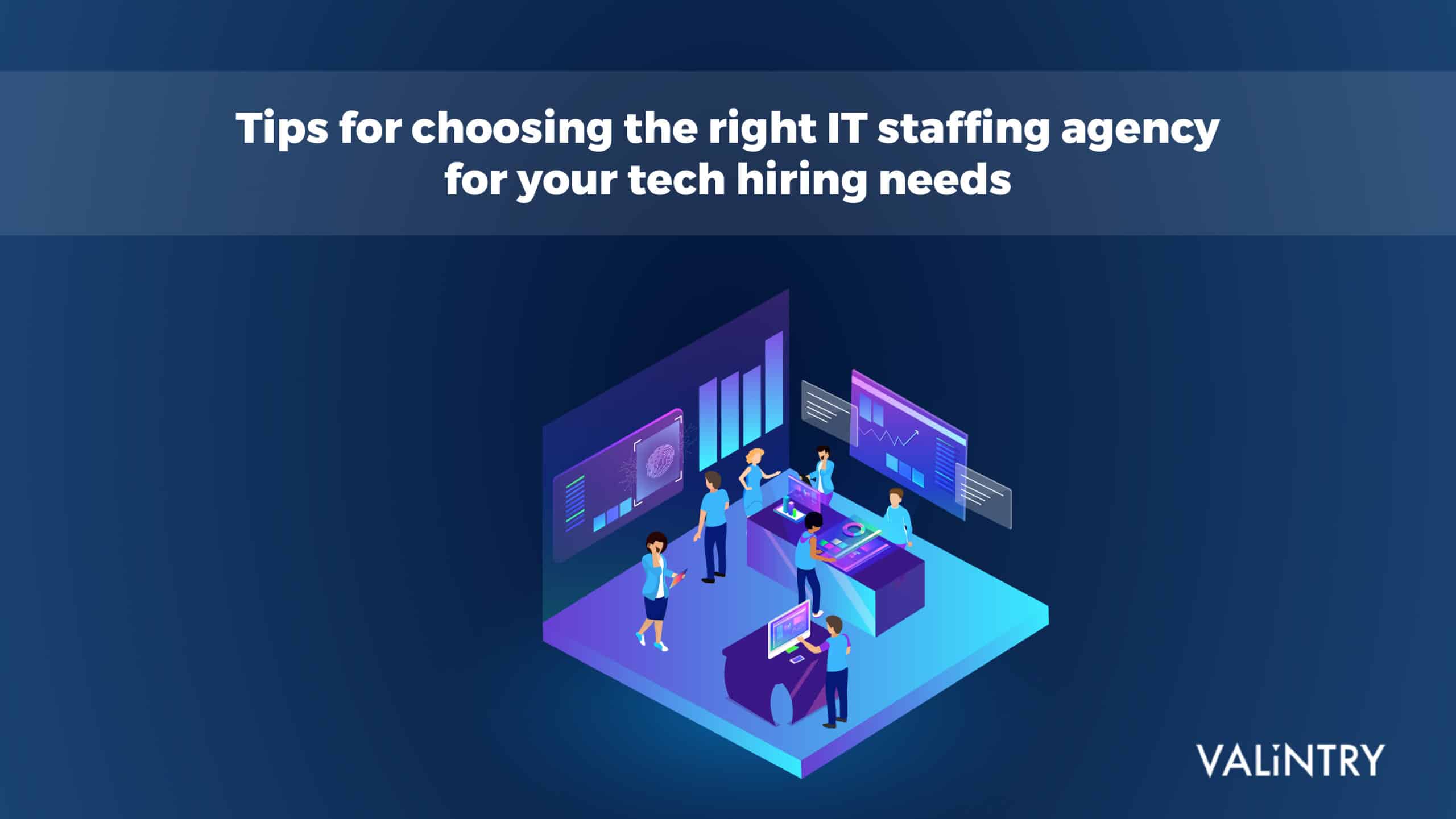 Tips for Choosing the Right IT Staffing Agency for Your Tech Hiring Needs