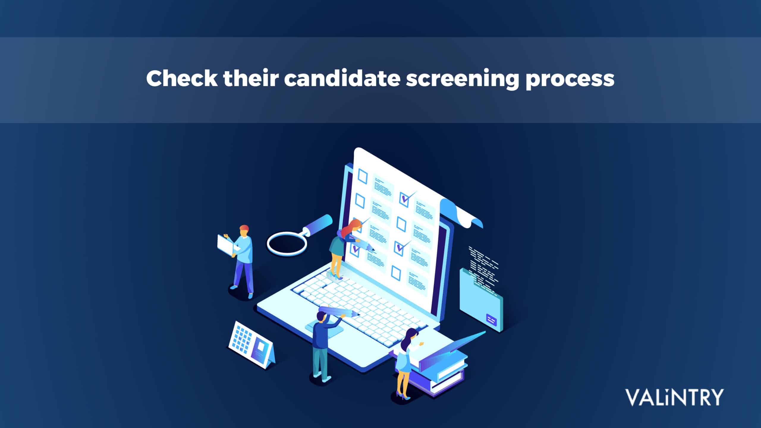 Check their candidate screening process