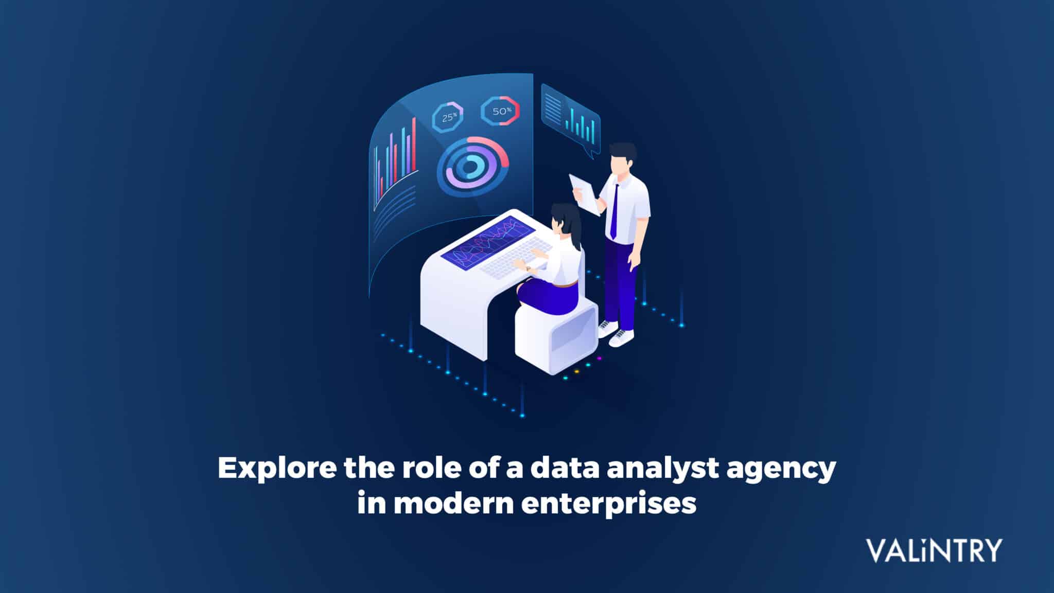 Explore the Role of a Data Analyst Agency in Modern Enterprises